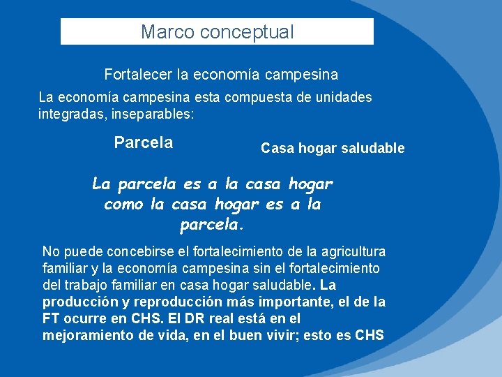 Marco conceptual Fortalecer la economía campesina La economía campesina esta compuesta de unidades integradas,