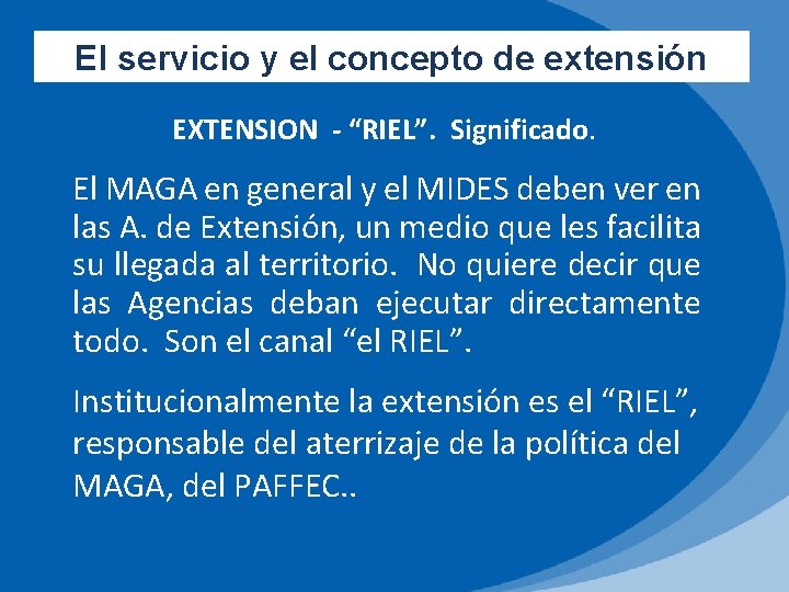 El servicio y el concepto de extensión EXTENSION - “RIEL”. Significado. El MAGA en