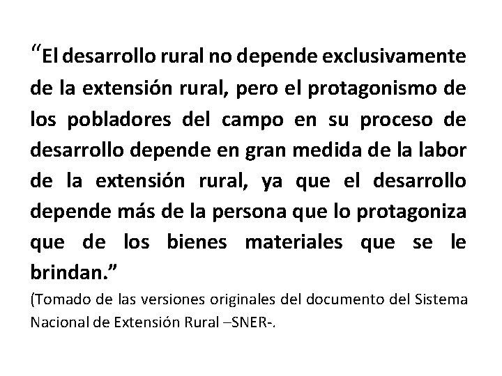 “El desarrollo rural no depende exclusivamente de la extensión rural, pero el protagonismo de