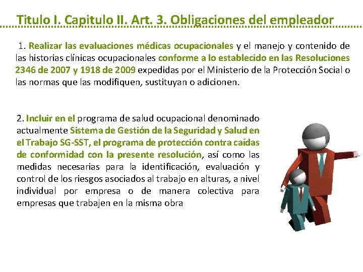 Titulo I. Capitulo II. Art. 3. Obligaciones del empleador 1. Realizar las evaluaciones médicas