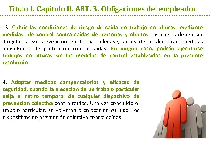 Titulo I. Capitulo II. ART. 3. Obligaciones del empleador 3. Cubrir las condiciones de