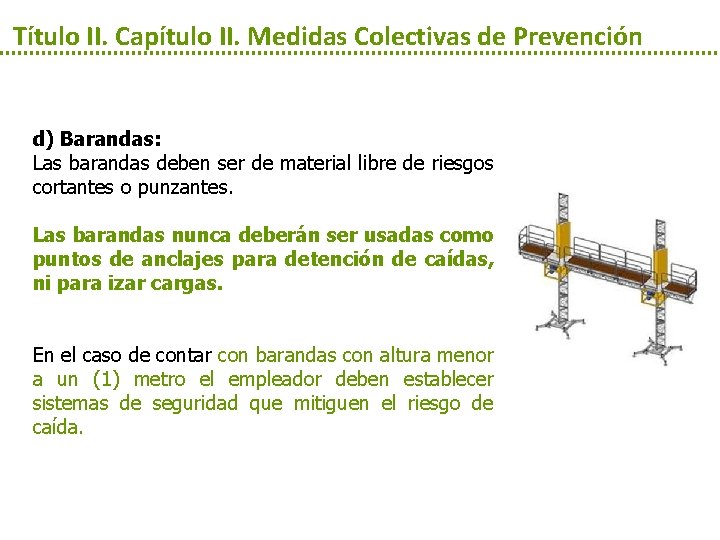 Título II. Capítulo II. Medidas Colectivas de Prevención d) Barandas: Las barandas deben ser