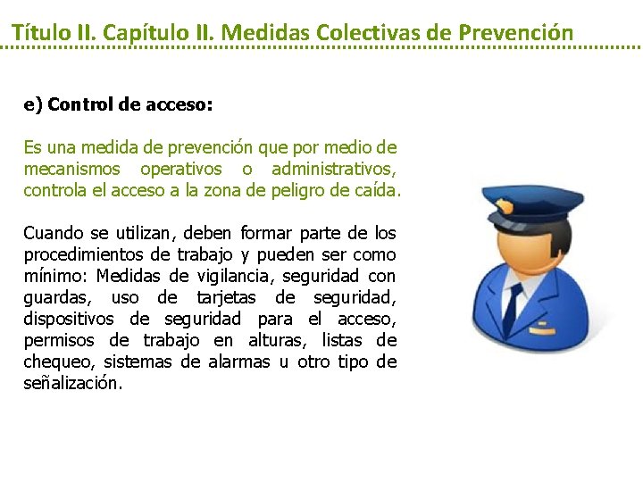 Título II. Capítulo II. Medidas Colectivas de Prevención e) Control de acceso: Es una