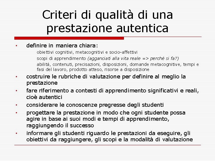 Criteri di qualità di una prestazione autentica • definire in maniera chiara: obiettivi cognitivi,