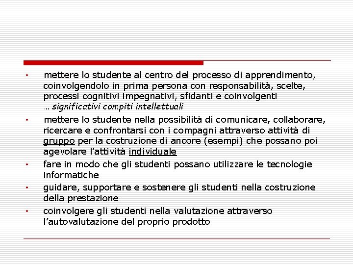  • • • mettere lo studente al centro del processo di apprendimento, coinvolgendolo