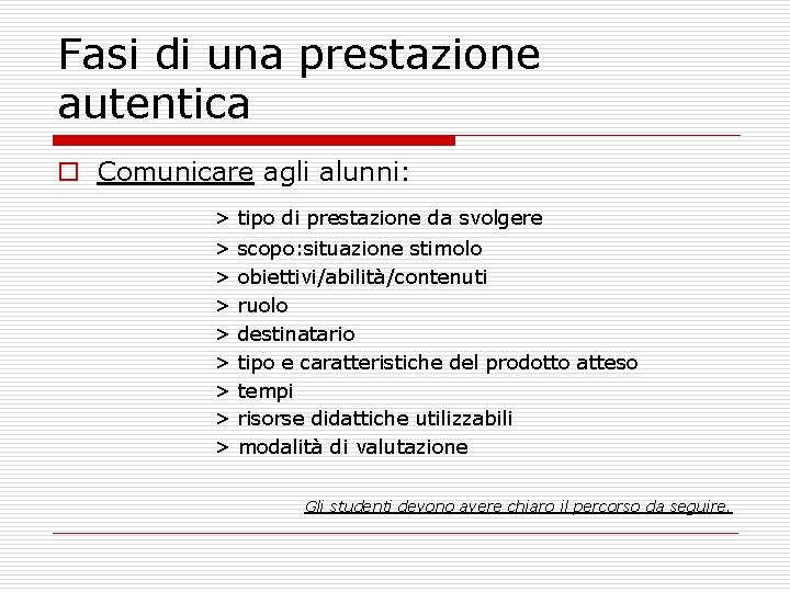 Fasi di una prestazione autentica o Comunicare agli alunni: Comunicare > tipo di prestazione
