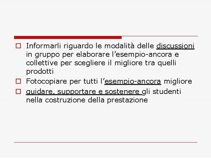 o Informarli riguardo le modalità delle discussioni in gruppo per elaborare l’esempio-ancora e collettive