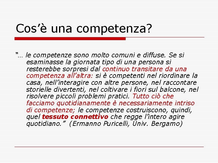 Cos’è una competenza? “… le competenze sono molto comuni e diffuse. Se si esaminasse