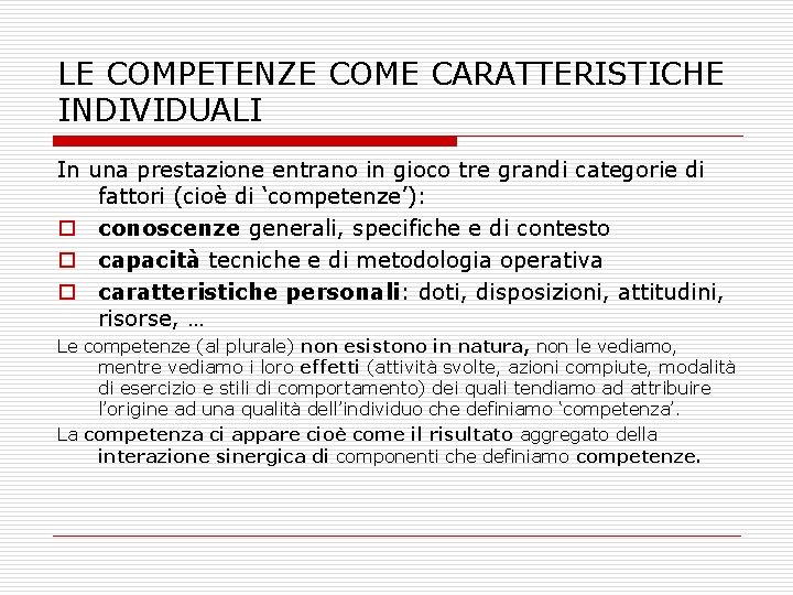 LE COMPETENZE COME CARATTERISTICHE INDIVIDUALI In una prestazione entrano in gioco tre grandi categorie