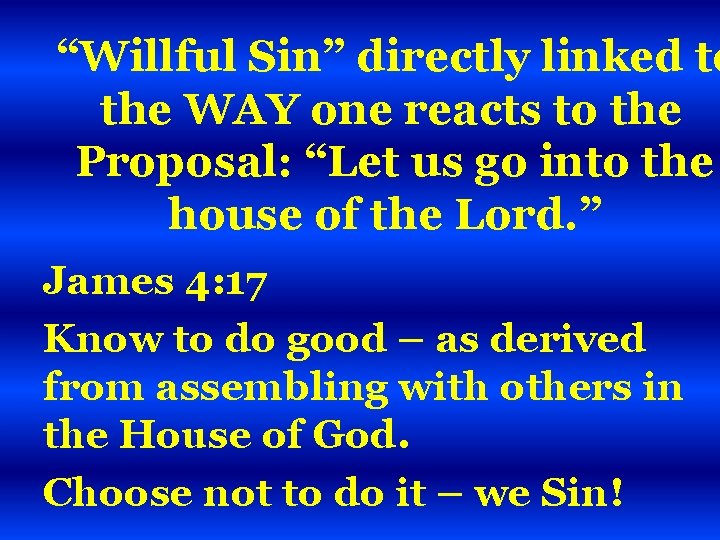 “Willful Sin” directly linked to the WAY one reacts to the Proposal: “Let us