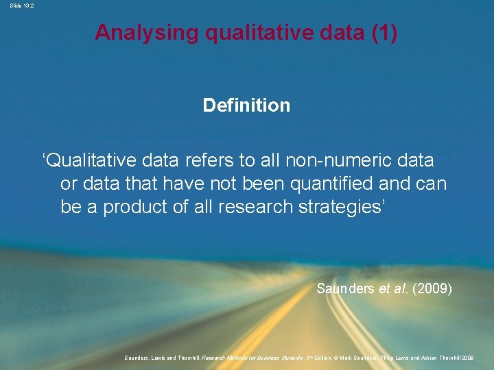 Slide 13. 2 Analysing qualitative data (1) Definition ‘Qualitative data refers to all non-numeric