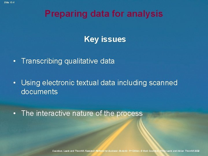 Slide 13. 4 Preparing data for analysis Key issues • Transcribing qualitative data •