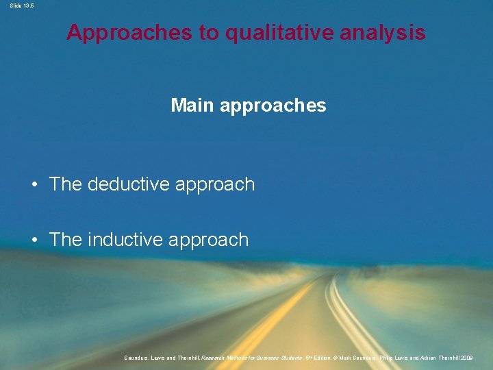 Slide 13. 5 Approaches to qualitative analysis Main approaches • The deductive approach •