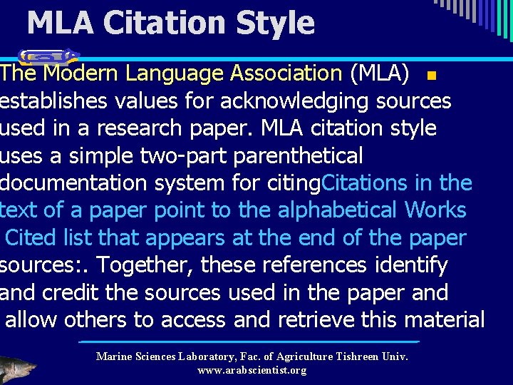 MLA Citation Style The Modern Language Association (MLA) n establishes values for acknowledging sources