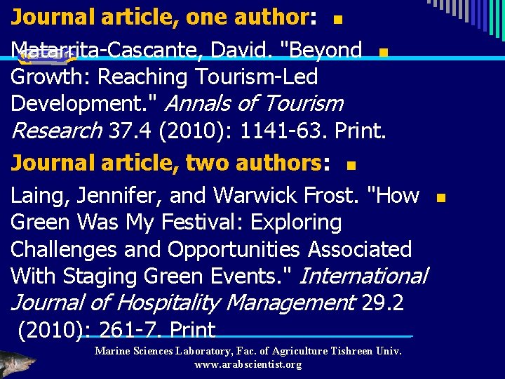 Journal article, one author: n Matarrita-Cascante, David. "Beyond n Growth: Reaching Tourism-Led Development. "