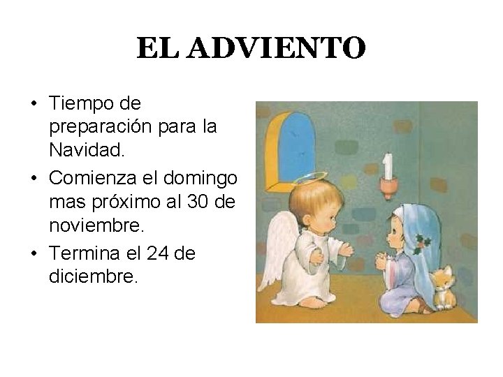 EL ADVIENTO • Tiempo de preparación para la Navidad. • Comienza el domingo mas