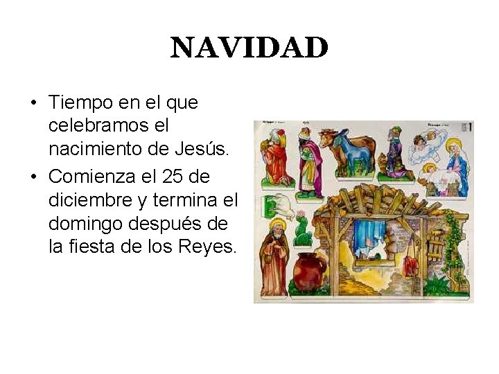 NAVIDAD • Tiempo en el que celebramos el nacimiento de Jesús. • Comienza el