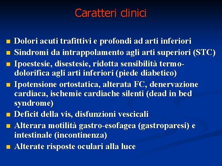 Caratteri clinici n n n n Dolori acuti trafittivi e profondi ad arti inferiori Caratteri clinici n n n n Dolori acuti trafittivi e profondi ad arti inferiori