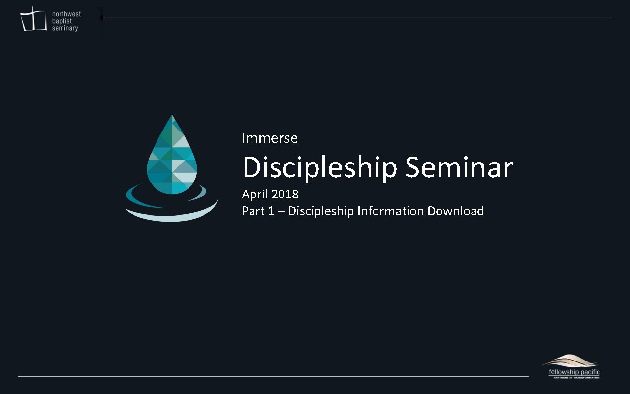 Immerse Discipleship Seminar April 2018 Part 1 – Discipleship Information Download 