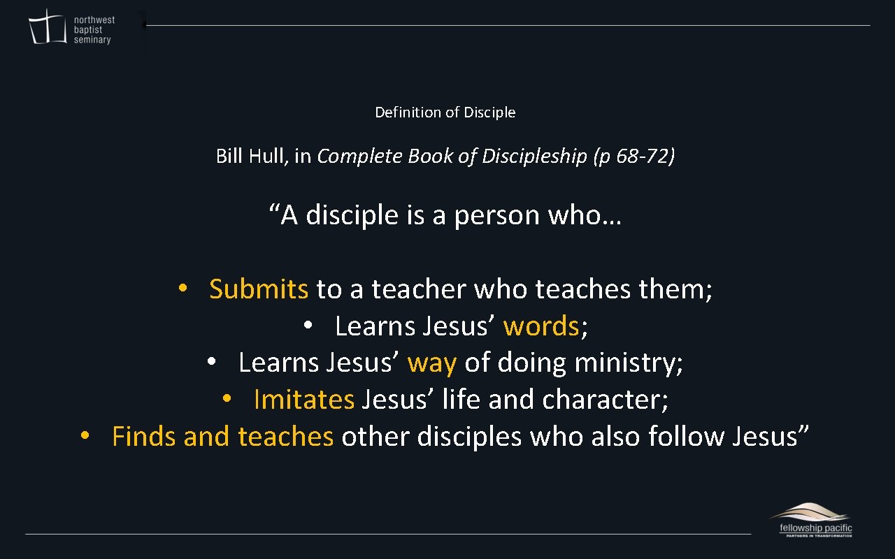 Definition of Disciple Bill Hull, in Complete Book of Discipleship (p 68 -72) “A