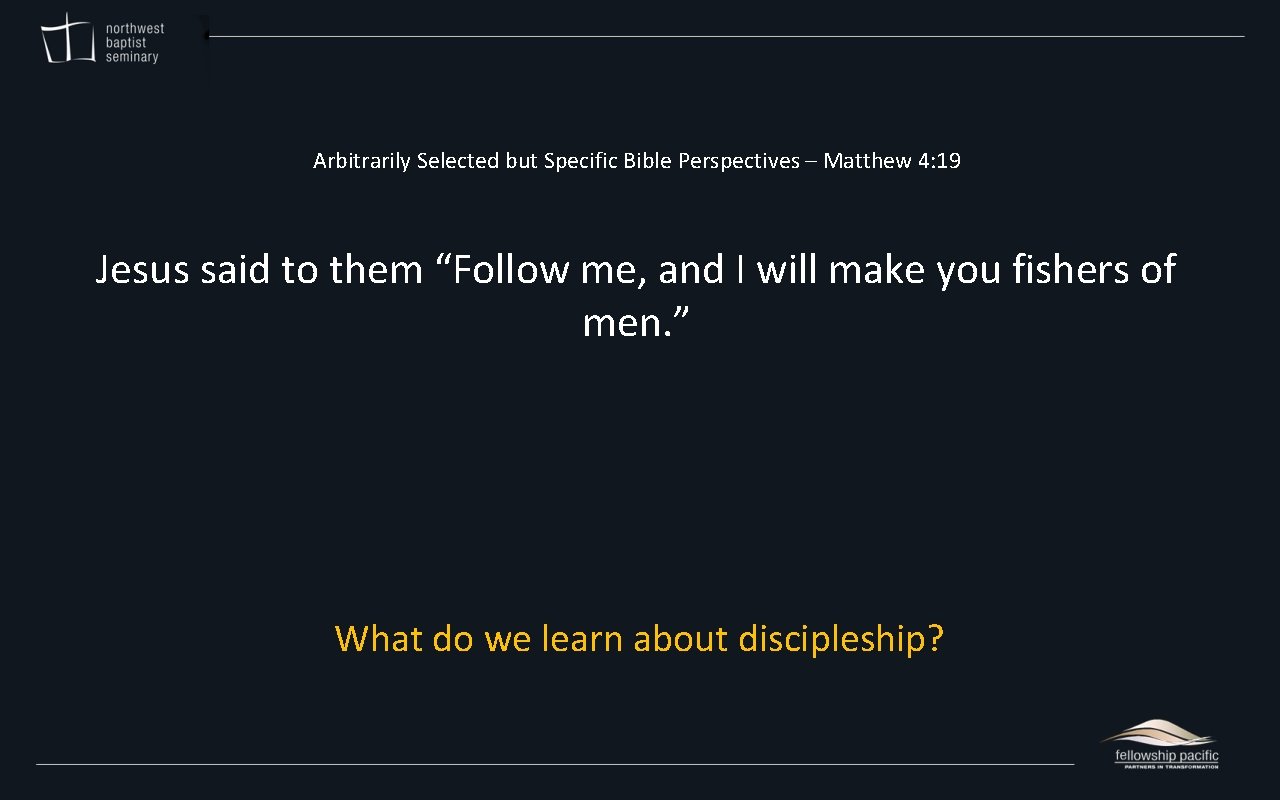 Arbitrarily Selected but Specific Bible Perspectives – Matthew 4: 19 Jesus said to them