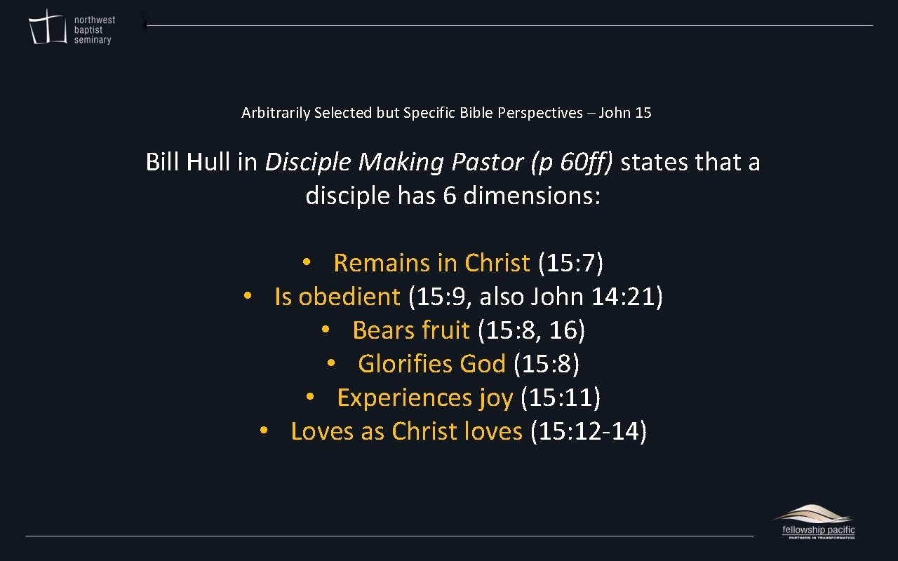 Arbitrarily Selected but Specific Bible Perspectives – John 15 Bill Hull in Disciple Making
