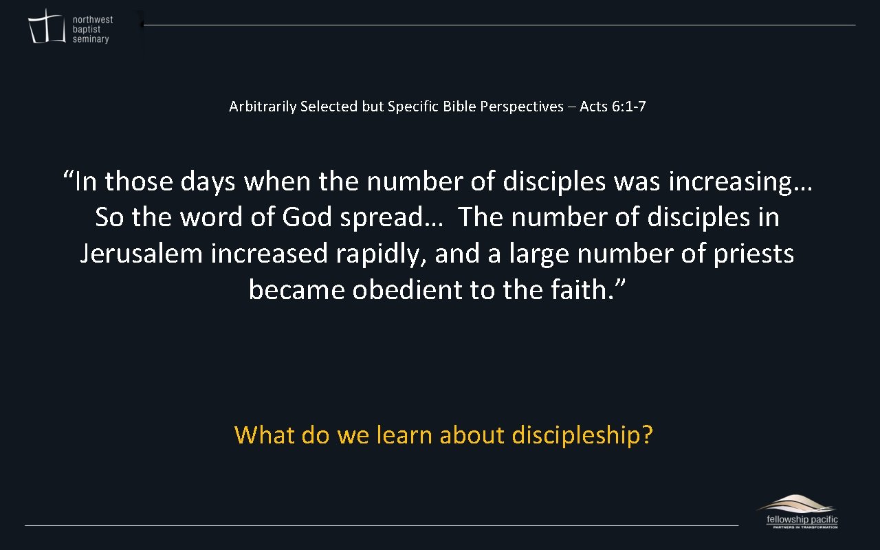 Arbitrarily Selected but Specific Bible Perspectives – Acts 6: 1 -7 “In those days