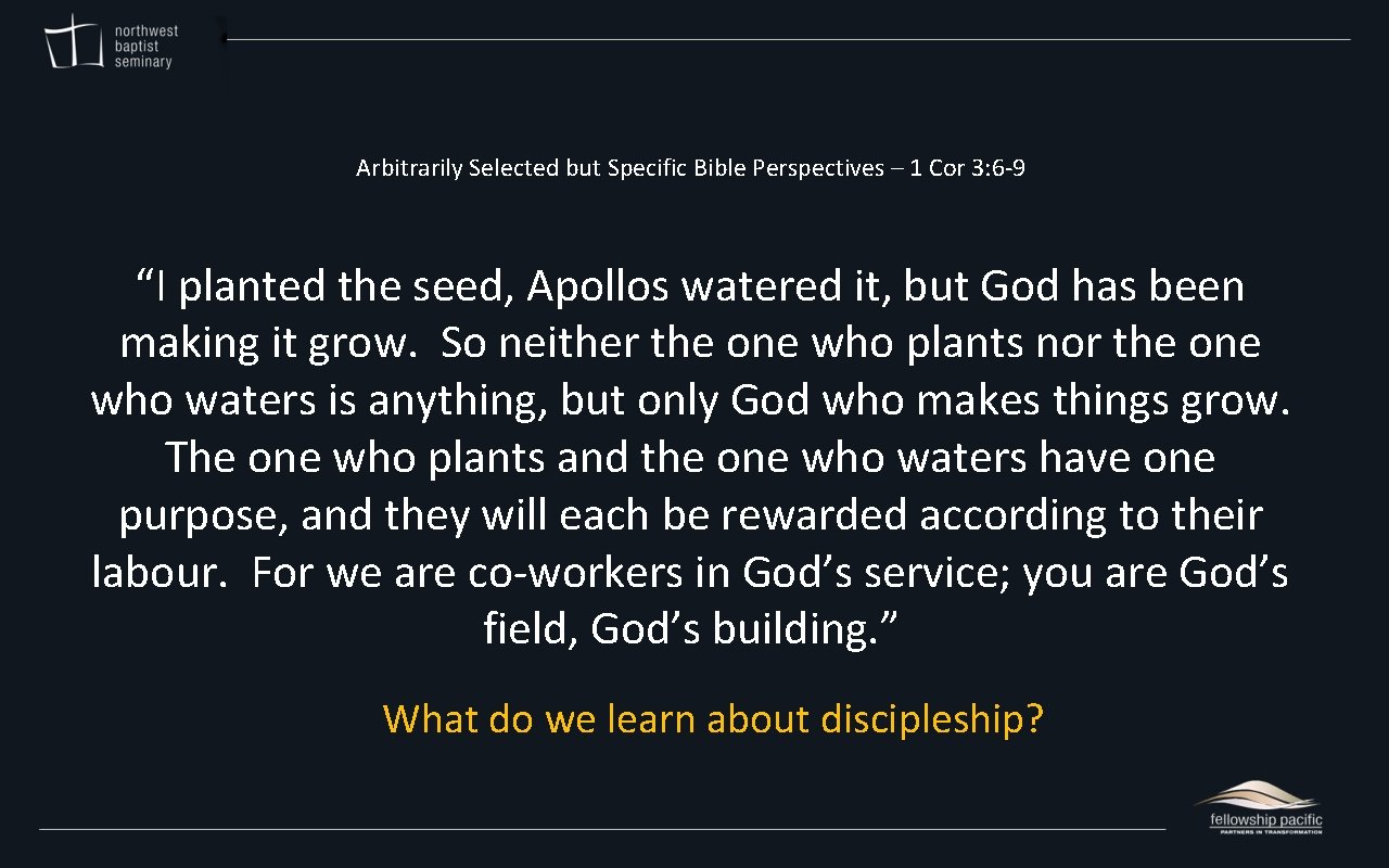 Arbitrarily Selected but Specific Bible Perspectives – 1 Cor 3: 6 -9 “I planted