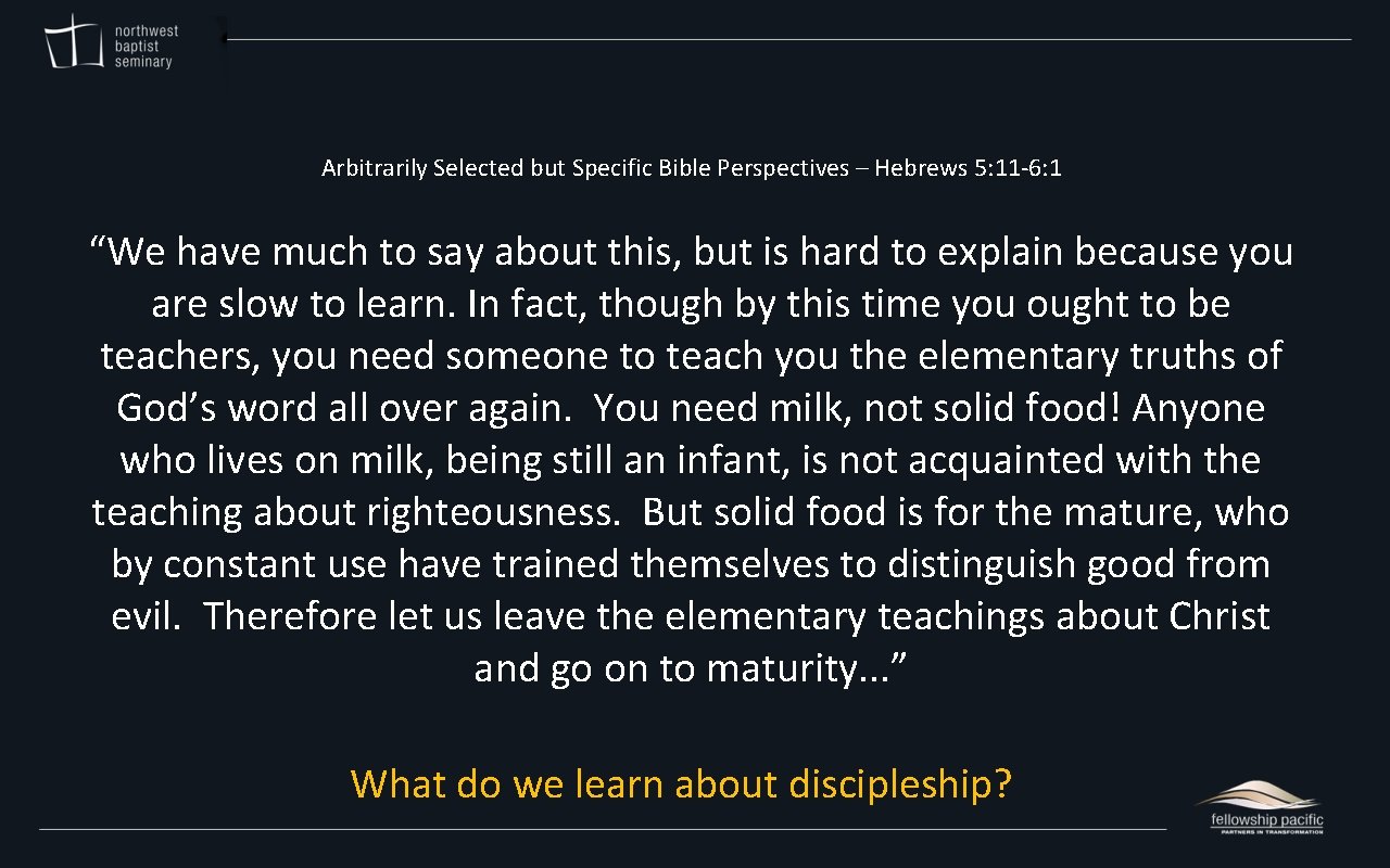 Arbitrarily Selected but Specific Bible Perspectives – Hebrews 5: 11 -6: 1 “We have