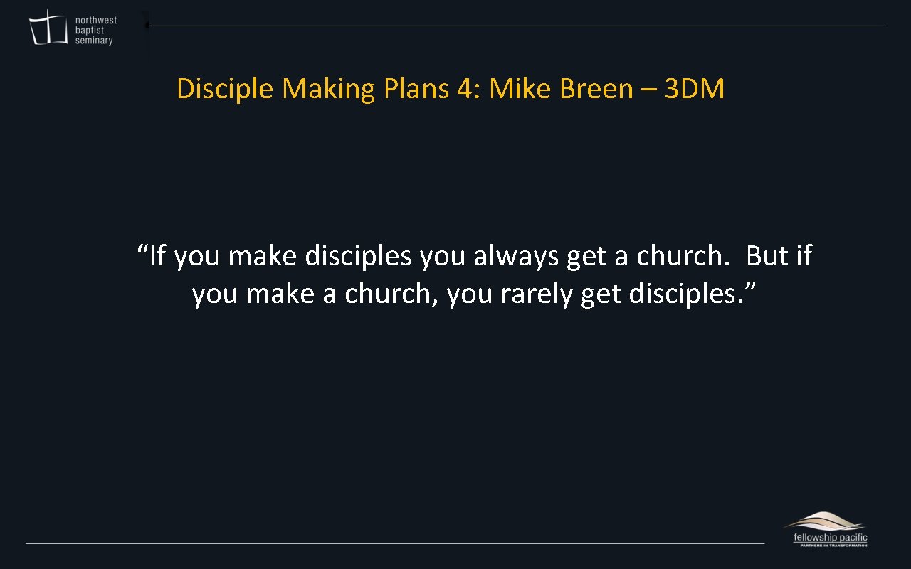 Disciple Making Plans 4: Mike Breen – 3 DM “If you make disciples you