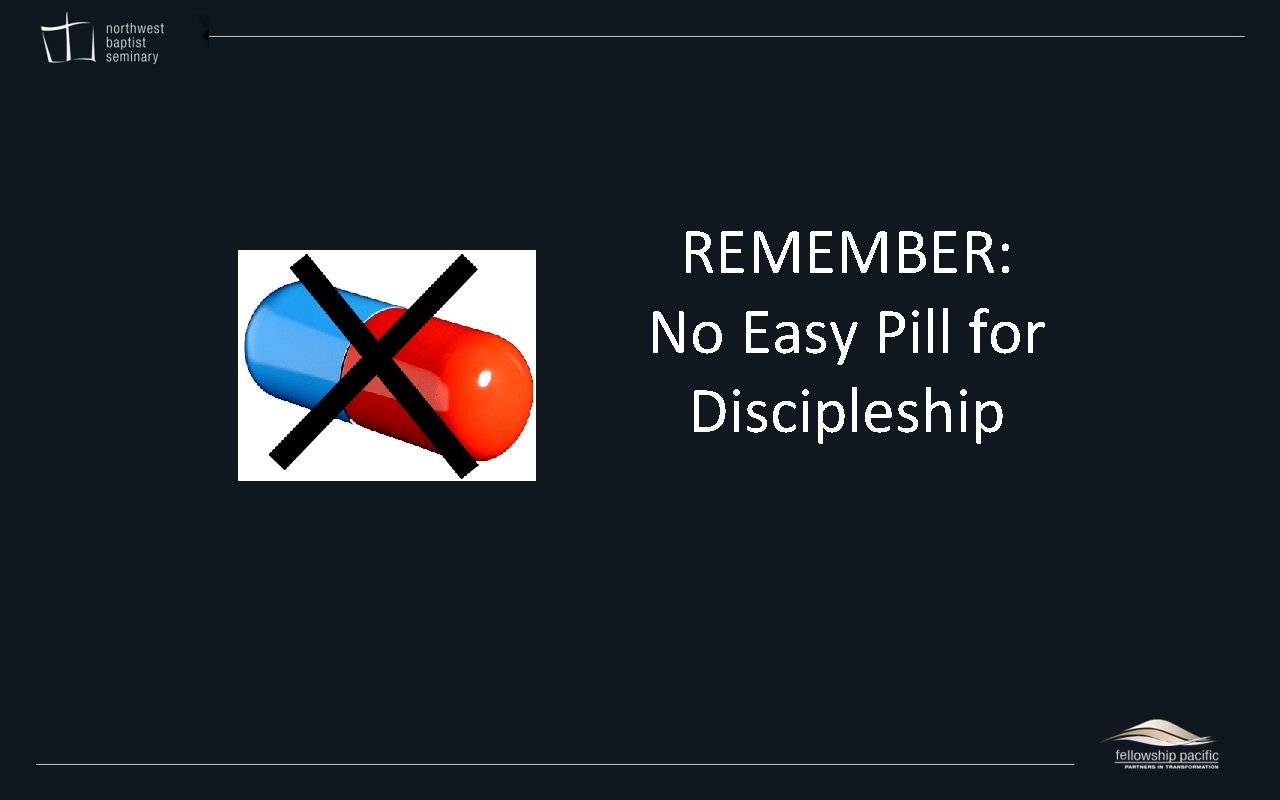 REMEMBER: No Easy Pill for Discipleship 