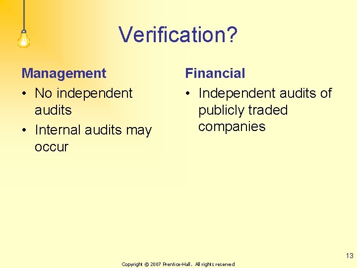 Verification? Management • No independent audits • Internal audits may occur Financial • Independent