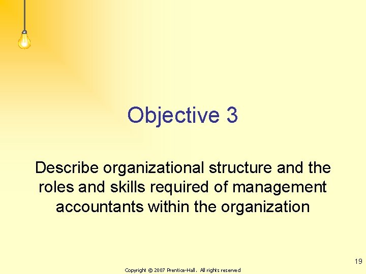 Objective 3 Describe organizational structure and the roles and skills required of management accountants