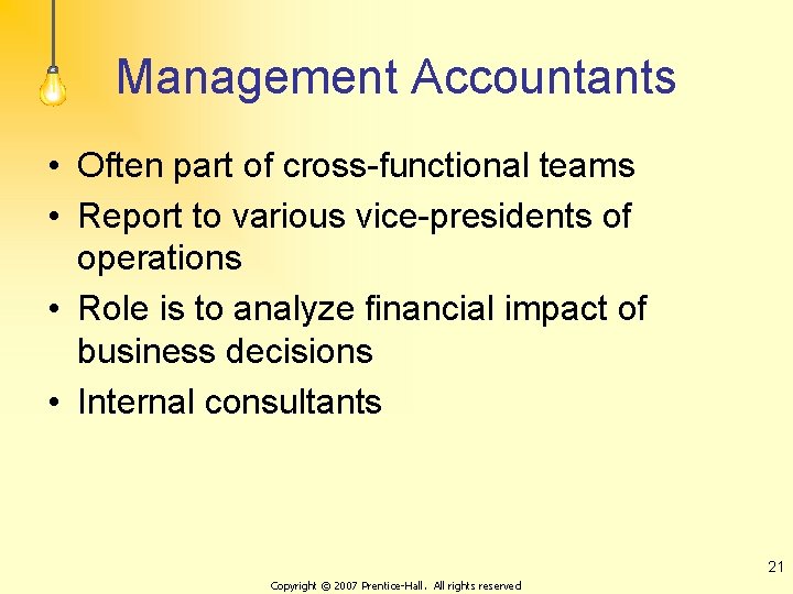 Management Accountants • Often part of cross-functional teams • Report to various vice-presidents of