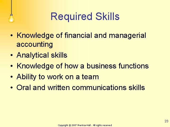 Required Skills • Knowledge of financial and managerial accounting • Analytical skills • Knowledge