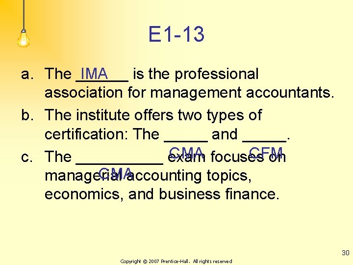 E 1 -13 a. The ______ IMA is the professional association for management accountants. E 1 -13 a. The ______ IMA is the professional association for management accountants.
