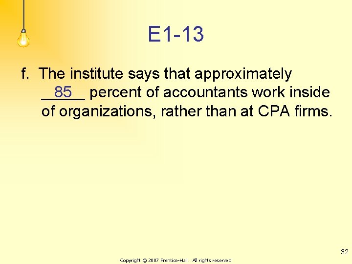 E 1 -13 f. The institute says that approximately 85 percent of accountants work