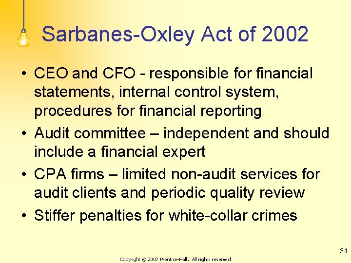 Sarbanes-Oxley Act of 2002 • CEO and CFO - responsible for financial statements, internal