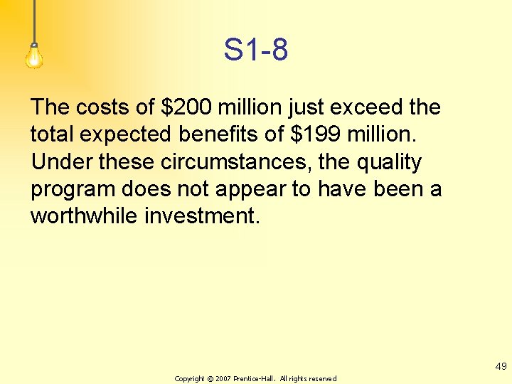 S 1 -8 The costs of $200 million just exceed the total expected benefits