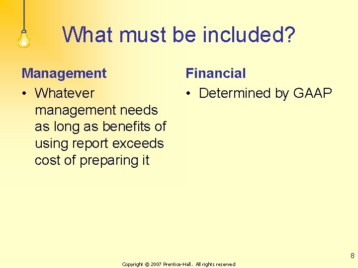 What must be included? Management • Whatever management needs as long as benefits of