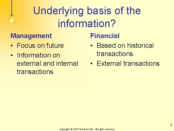 Underlying basis of the information? Management • Focus on future • Information on external