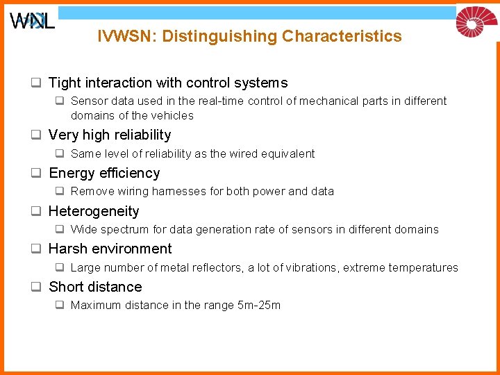 IVWSN: Distinguishing Characteristics q Tight interaction with control systems q Sensor data used in
