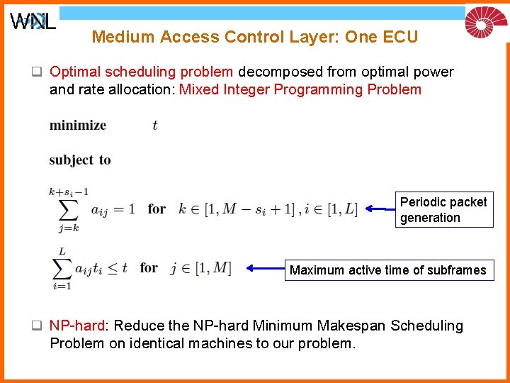 Medium Access Control Layer: One ECU q Optimal scheduling problem decomposed from optimal power