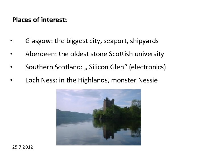 Places of interest: • Glasgow: the biggest city, seaport, shipyards • Aberdeen: the oldest