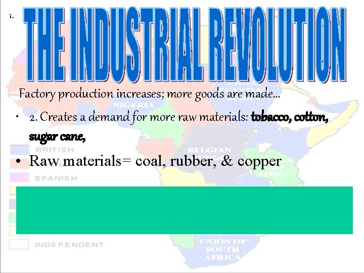 1. Factory production increases; more goods are made… • 2. Creates a demand for