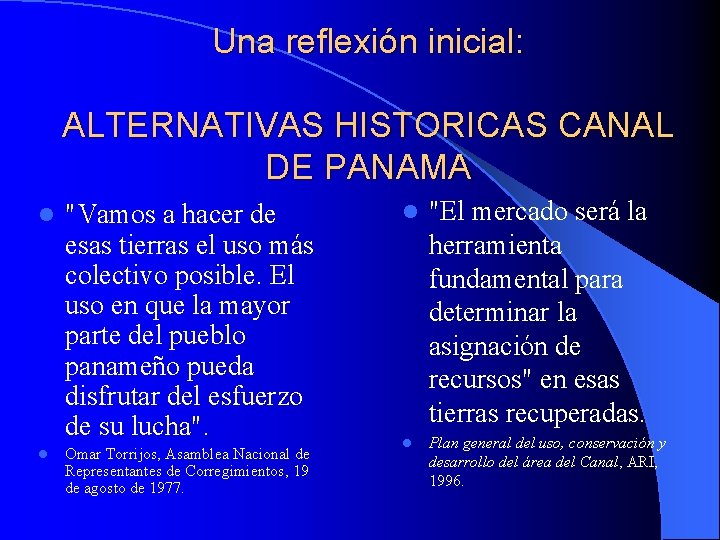 Una reflexión inicial: ALTERNATIVAS HISTORICAS CANAL DE PANAMA l "Vamos a hacer de esas Una reflexión inicial: ALTERNATIVAS HISTORICAS CANAL DE PANAMA l "Vamos a hacer de esas