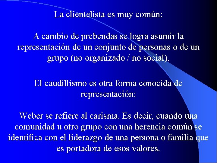 La clientelista es muy común: A cambio de prebendas se logra asumir la representación