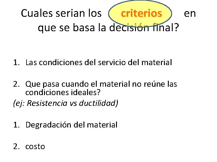 Cuales serian los criterios en criterios que se basa la decisión final? 1. Las