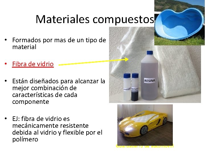 Materiales compuestos • Formados por mas de un tipo de material • Fibra de