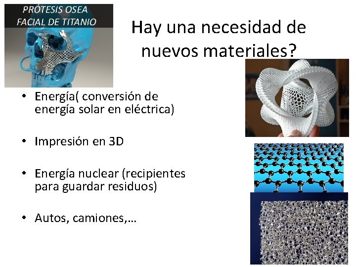 Hay una necesidad de nuevos materiales? • Energía( conversión de energía solar en eléctrica)